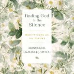 Finding God in the Silence, Msgr. Laurence J. Spiteri