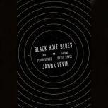 Black Hole Blues and Other Songs from Outer Space, Janna Levin