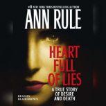 Heart Full of Lies A True Story of Desire and Death, Ann Rule