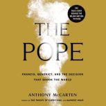 The Pope Francis, Benedict, and the Decision That Shook the World, Anthony McCarten