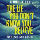 The Lie You Dont Know You Believe, Jennie Allen
