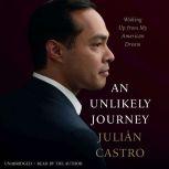 An Unlikely Journey, Julian Castro