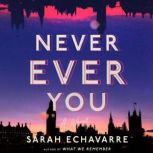 Never Ever You, Sarah Echavarre