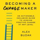 Becoming a Changemaker, Alex Budak