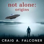 Not Alone: Origins, Craig A. Falconer