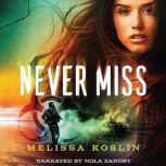 Never Miss, Melissa Koslin
