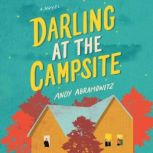 Darling at the Campsite A Novel, Andy Abramowitz