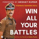 Win All Your Battles, Vishwas Nangre Patil