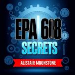 EPA 608 Secrets Quick Tips for HVAC ..., Alistair Moonstone