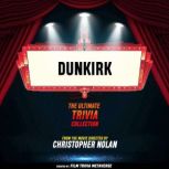 Dunkirk  The Ultimate Trivia Collect..., Film Trivia Metaverse