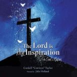 The Lord is My Inspiration, Cordell Cowie Taylor