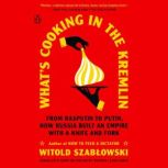 Whats Cooking in the Kremlin, Witold Szablowski
