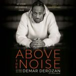 Above the Noise, DeMar DeRozan