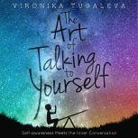 The Art of Talking to Yourself, Vironika Tugaleva