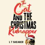 The Cat and the Christmas Kidnapper, L T Shearer