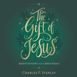 The Gift of Jesus, Charles F. Stanley