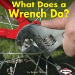 What Does a Wrench Do?, Robin Nelson