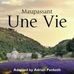 Une Vie Complete Series, Guy de Maupassant
