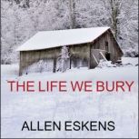 The Life We Bury, Allen Eskens
