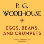 Eggs, Beans, and Crumpets, P. G. Wodehouse