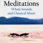 Meditations  Whale Sounds and Classi..., LowApps Studios