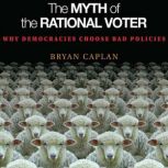 The Myth of the Rational Voter, Bryan Caplan