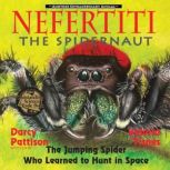 Nefertiti, the Spidernaut, Darcy Pattison