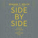 Side by Side Walking with Others in Wisdom and Love, Ed Welch