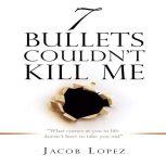 7 Bullets Couldnt Kill Me, Jacob Lopez
