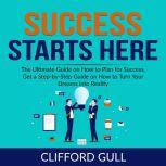 Success Starts Here The Ultimate Gui..., Clifford Gull