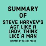 Summary of Steve Harvey's Act Like a Lady, Think Like a Man, Falcon Press