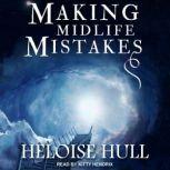 Making Midlife Mistakes, Heloise Hull