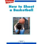 How to Shoot a Basketball, Anthony F. Stump