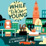 While Were Young, K. L. Walther