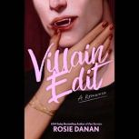Villain Edit, Rosie Danan