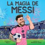 La magia de Messi Messis Magic Co..., Caroline L. Perry