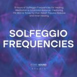 Solfeggio Frequencies 9 Hours of Sol..., Echo Sound Studio