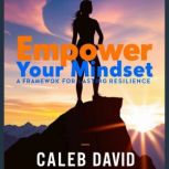 Empower Your Mindset, Caleb David