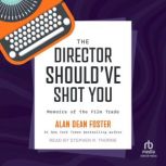 The Director Shouldve Shot You, Alan Dean Foster