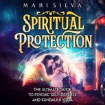 Spiritual Protection The Ultimate Gu..., Mari Silva