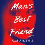 Mans Best Friend, Alana B. Lytle