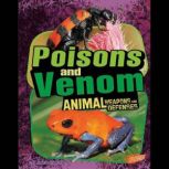 Poisons and Venom Animal Weapons and Defenses, Janet Riehecky
