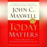 Today Matters, John C. Maxwell