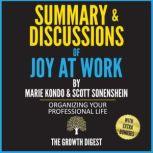 Summary and Discussions of Joy at Work: Organizing Your Professional Life By Marie Kondo & Scott Sonenshein, The Growth Digest