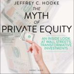 The Myth of Private Equity, Jeffrey C. Hooke