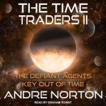 The Time Traders II The Defiant Agents and Key Out of Time, Andre Norton