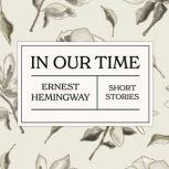In Our Time, Ernest Hemingway