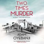 Two Times Murder, Adam Oyebanji