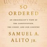So Ordered, Justice Samuel A. Alito Jr.