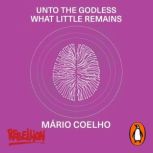 Unto the Godless What Little Remains, Mario Coelho